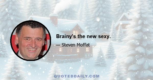 Brainy's the new sexy.