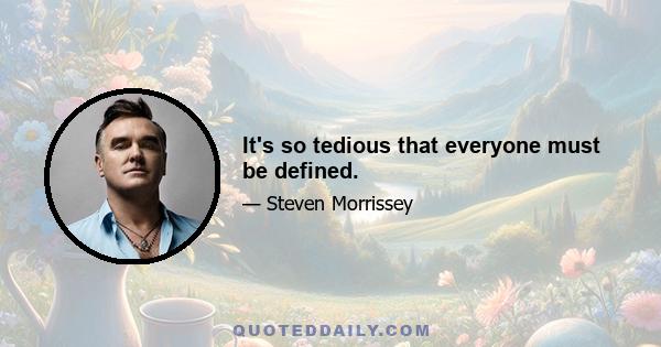 It's so tedious that everyone must be defined.