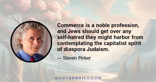 Commerce is a noble profession, and Jews should get over any self-hatred they might harbor from contemplating the capitalist spirit of diaspora Judaism.