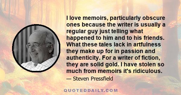 I love memoirs, particularly obscure ones because the writer is usually a regular guy just telling what happened to him and to his friends. What these tales lack in artfulness they make up for in passion and