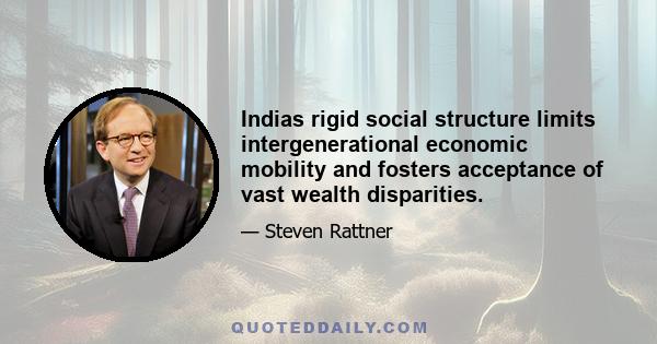 Indias rigid social structure limits intergenerational economic mobility and fosters acceptance of vast wealth disparities.