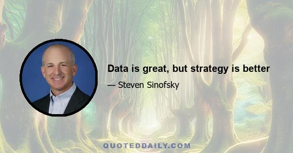 Data is great, but strategy is better