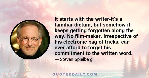 It starts with the writer-it's a familiar dictum, but somehow it keeps getting forgotten along the way. No film-maker, irrespective of his electronic bag of tricks, can ever afford to forget his commitment to the