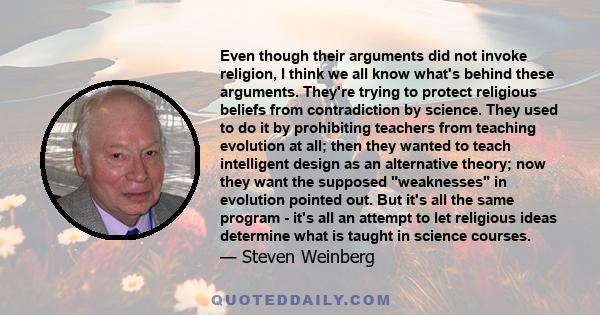 Even though their arguments did not invoke religion, I think we all know what's behind these arguments. They're trying to protect religious beliefs from contradiction by science. They used to do it by prohibiting