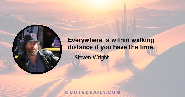 Everywhere is within walking distance if you have the time.