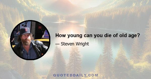 How young can you die of old age?