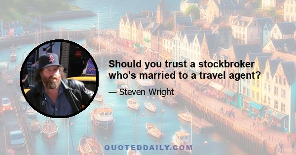 Should you trust a stockbroker who's married to a travel agent?