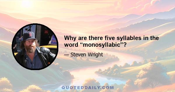 Why are there five syllables in the word “monosyllabic”?