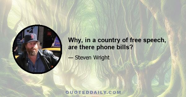 Why, in a country of free speech, are there phone bills?