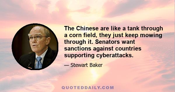 The Chinese are like a tank through a corn field, they just keep mowing through it. Senators want sanctions against countries supporting cyberattacks.