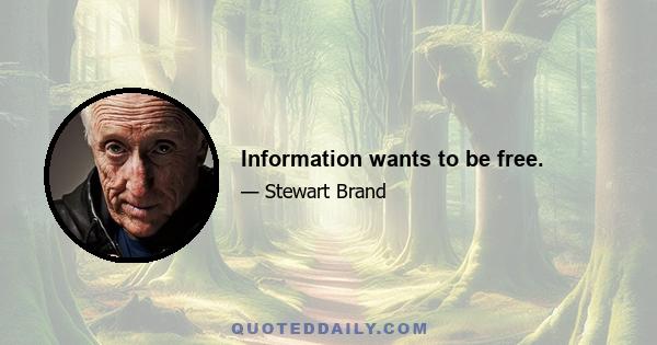 Information wants to be free.