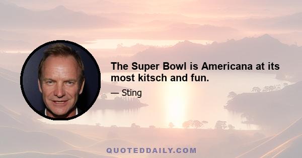 The Super Bowl is Americana at its most kitsch and fun.