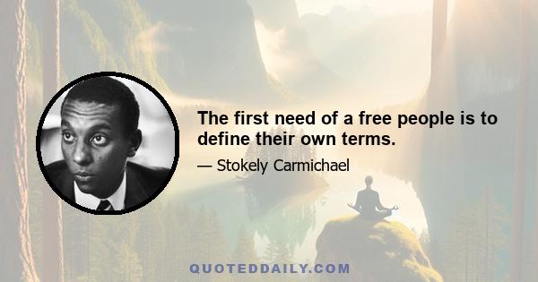 The first need of a free people is to define their own terms.