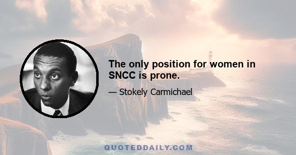 The only position for women in SNCC is prone.