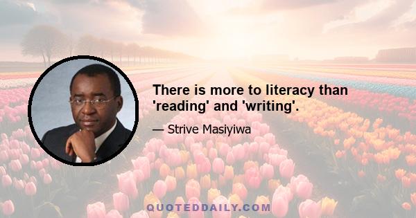 There is more to literacy than 'reading' and 'writing'.