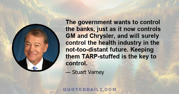 The government wants to control the banks, just as it now controls GM and Chrysler, and will surely control the health industry in the not-too-distant future. Keeping them TARP-stuffed is the key to control.