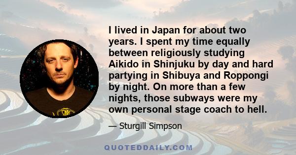 I lived in Japan for about two years. I spent my time equally between religiously studying Aikido in Shinjuku by day and hard partying in Shibuya and Roppongi by night. On more than a few nights, those subways were my