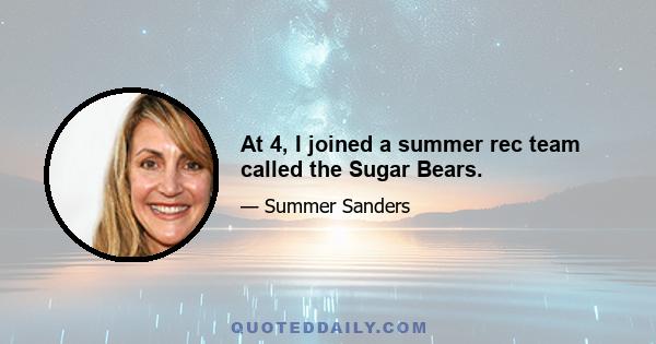 At 4, I joined a summer rec team called the Sugar Bears.