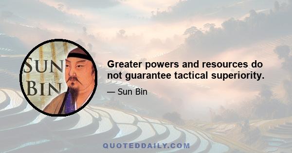 Greater powers and resources do not guarantee tactical superiority.