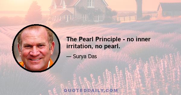 The Pearl Principle - no inner irritation, no pearl.