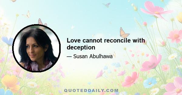 Love cannot reconcile with deception