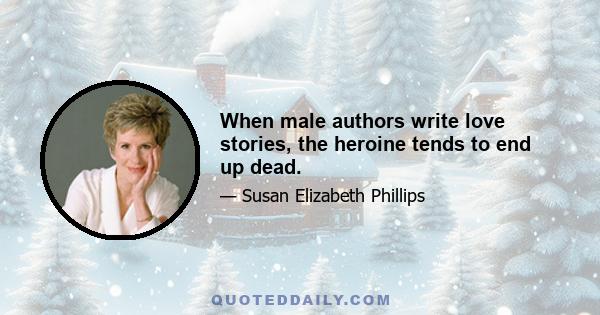 When male authors write love stories, the heroine tends to end up dead.