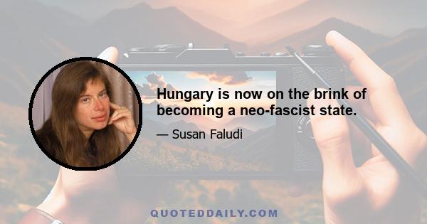 Hungary is now on the brink of becoming a neo-fascist state.