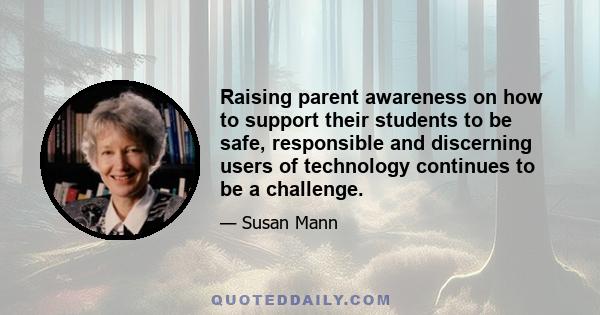 Raising parent awareness on how to support their students to be safe, responsible and discerning users of technology continues to be a challenge.