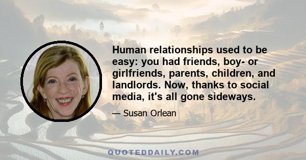 Human relationships used to be easy: you had friends, boy- or girlfriends, parents, children, and landlords. Now, thanks to social media, it's all gone sideways.