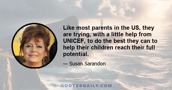 Like most parents in the US, they are trying, with a little help from UNICEF, to do the best they can to help their children reach their full potential.