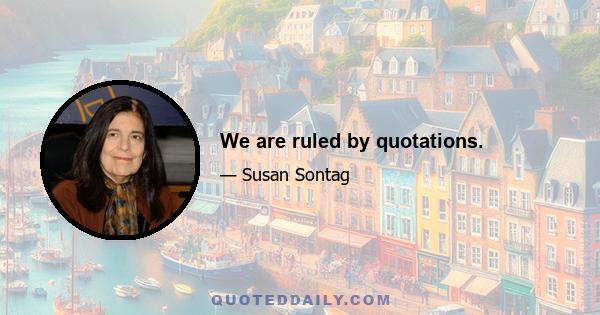 We are ruled by quotations.