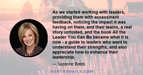 As we started working with leaders, providing them with assessment feedback, noticing the impact it was having on them, and their teams, a real story unfolded, and the book All the Leader You Can Be became what it is