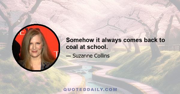 Somehow it always comes back to coal at school.