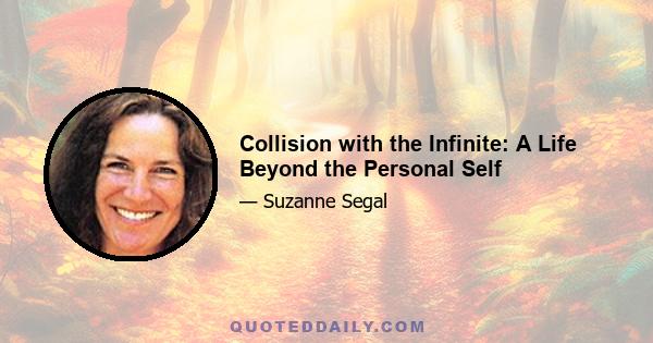 Collision with the Infinite: A Life Beyond the Personal Self