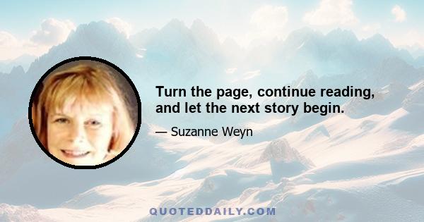 Turn the page, continue reading, and let the next story begin.