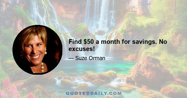 Find $50 a month for savings. No excuses!