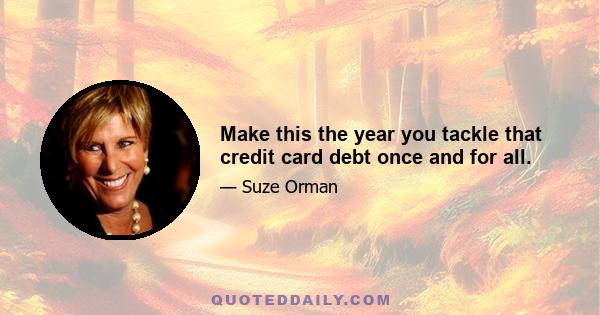 Make this the year you tackle that credit card debt once and for all.