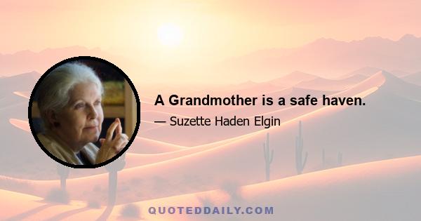 A Grandmother is a safe haven.