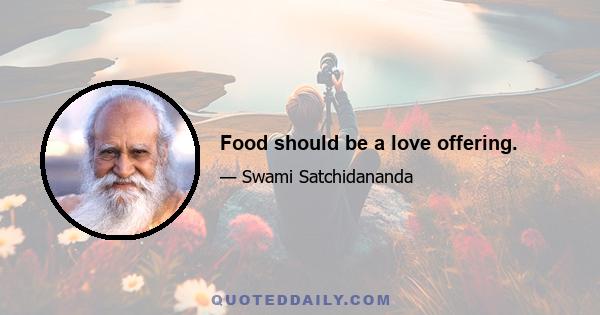 Food should be a love offering.