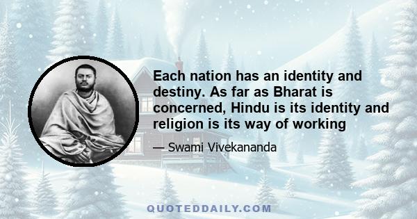 Each nation has an identity and destiny. As far as Bharat is concerned, Hindu is its identity and religion is its way of working