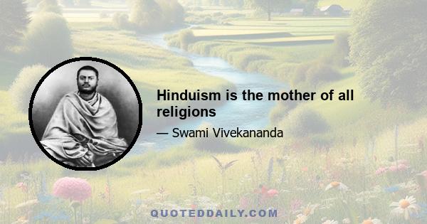 Hinduism is the mother of all religions