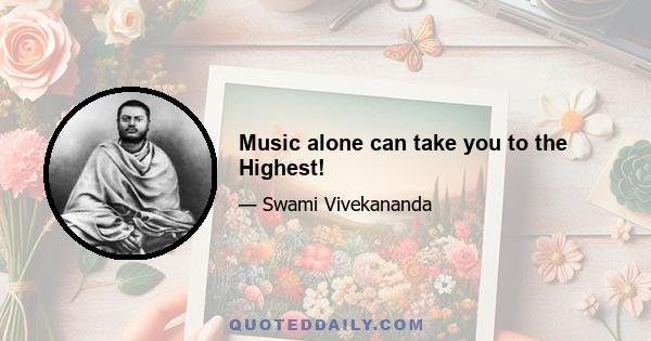 Music alone can take you to the Highest!