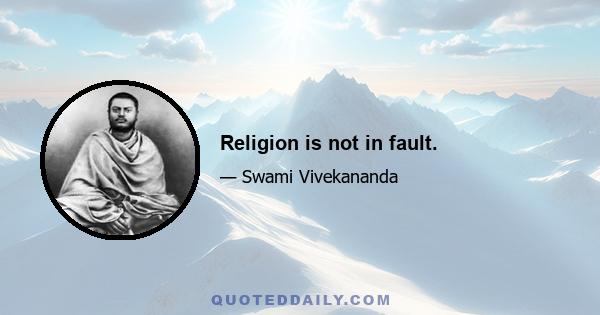 Religion is not in fault.