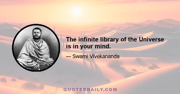 The infinite library of the Universe is in your mind.