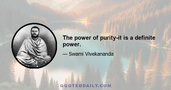 The power of purity-it is a definite power.