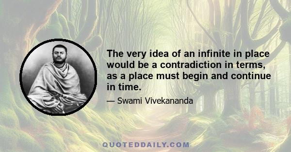 The very idea of an infinite in place would be a contradiction in terms, as a place must begin and continue in time.