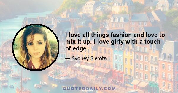 I love all things fashion and love to mix it up. I love girly with a touch of edge.