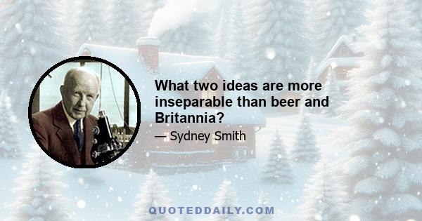 What two ideas are more inseparable than beer and Britannia?