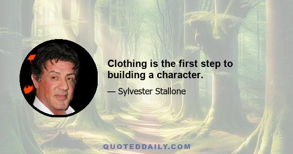 Clothing is the first step to building a character.