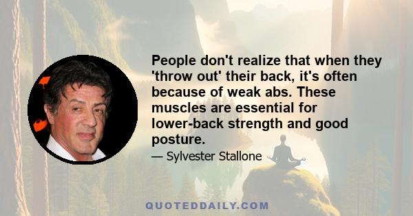 People don't realize that when they 'throw out' their back, it's often because of weak abs. These muscles are essential for lower-back strength and good posture.